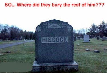 HISCOCK So Where Did They Bury The Rest of Him? Okay, I had to throw this one in! Come on? That's hilarious!