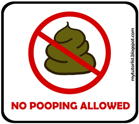 NO POOPING ALLOWED